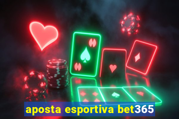 aposta esportiva bet365